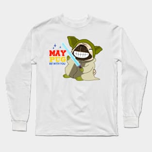 May the PUG be with you! Long Sleeve T-Shirt